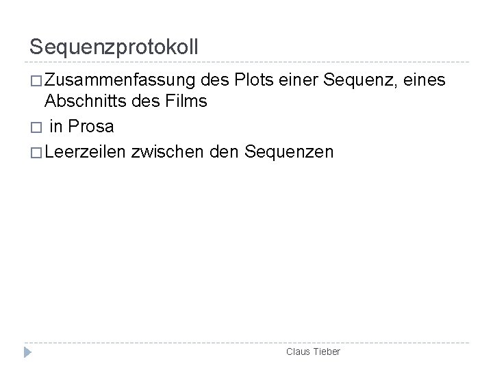 Sequenzprotokoll � Zusammenfassung des Plots einer Sequenz, eines Abschnitts des Films � in Prosa