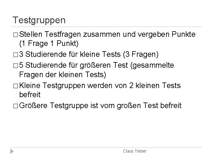 Testgruppen � Stellen Testfragen zusammen und vergeben Punkte (1 Frage 1 Punkt) � 3