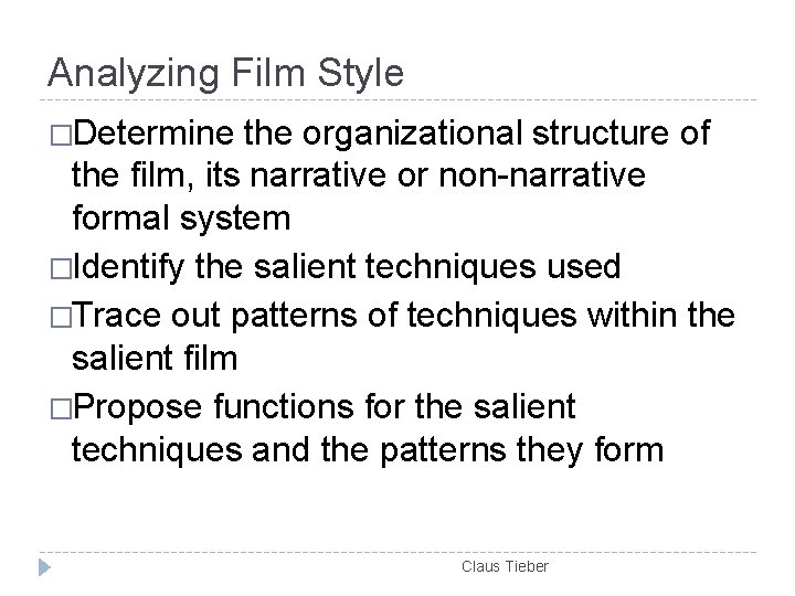 Analyzing Film Style �Determine the organizational structure of the film, its narrative or non-narrative