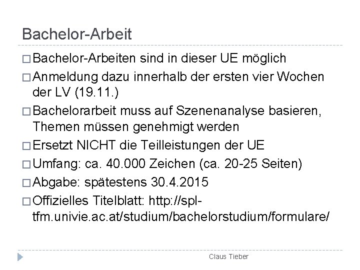 Bachelor-Arbeit � Bachelor-Arbeiten sind in dieser UE möglich � Anmeldung dazu innerhalb der ersten