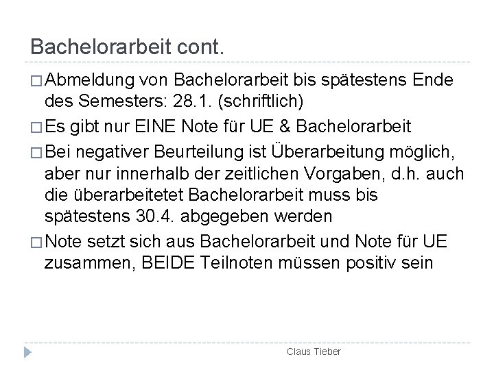 Bachelorarbeit cont. � Abmeldung von Bachelorarbeit bis spätestens Ende des Semesters: 28. 1. (schriftlich)