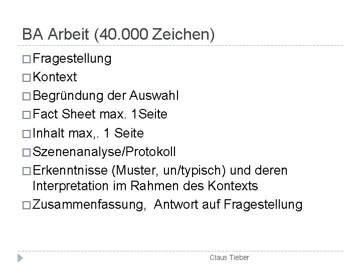 BA Arbeit (40. 000 Zeichen) � Fragestellung � Kontext � Begründung der Auswahl �