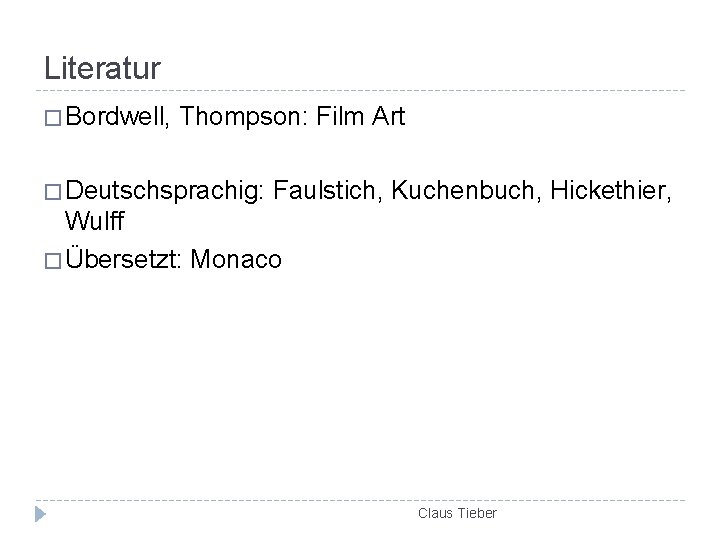 Literatur � Bordwell, Thompson: Film Art � Deutschsprachig: Faulstich, Kuchenbuch, Hickethier, Wulff � Übersetzt: