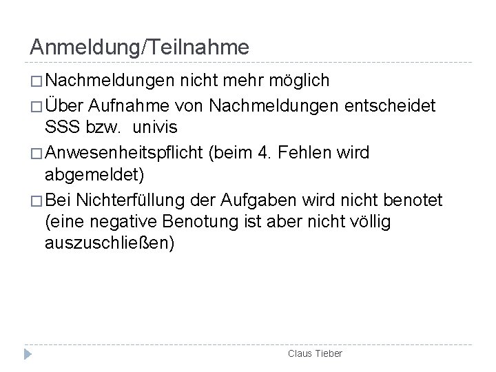 Anmeldung/Teilnahme � Nachmeldungen nicht mehr möglich � Über Aufnahme von Nachmeldungen entscheidet SSS bzw.