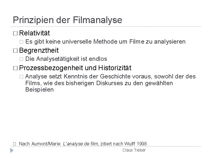 Prinzipien der Filmanalyse � Relativität � Es gibt keine universelle Methode um Filme zu