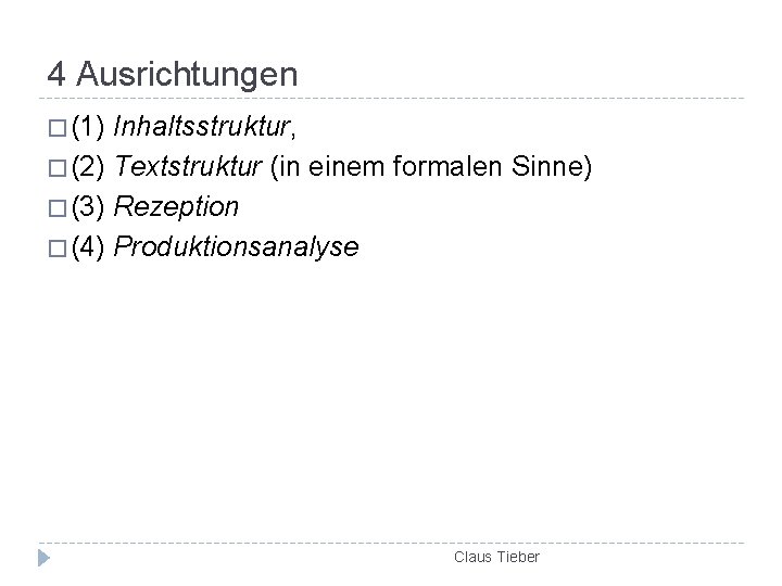 4 Ausrichtungen � (1) Inhaltsstruktur, � (2) Textstruktur (in einem formalen Sinne) � (3)