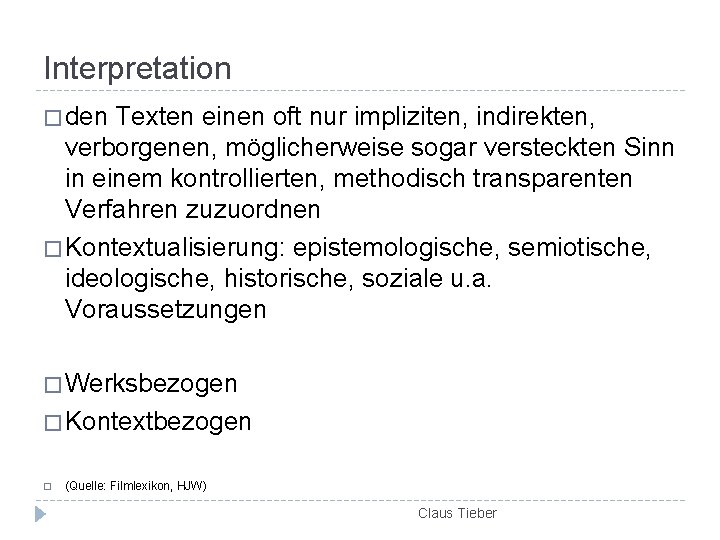 Interpretation � den Texten einen oft nur impliziten, indirekten, verborgenen, möglicherweise sogar versteckten Sinn