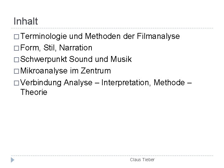 Inhalt � Terminologie und Methoden der Filmanalyse � Form, Stil, Narration � Schwerpunkt Sound