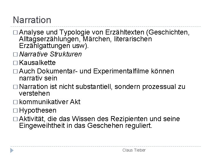 Narration � Analyse und Typologie von Erzähltexten (Geschichten, Alltagserzählungen, Märchen, literarischen Erzählgattungen usw). �