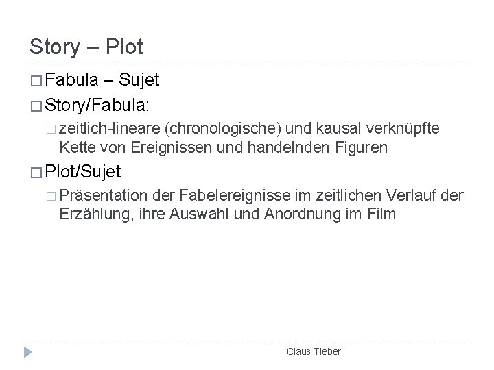 Story – Plot � Fabula – Sujet � Story/Fabula: � zeitlich-lineare (chronologische) und kausal