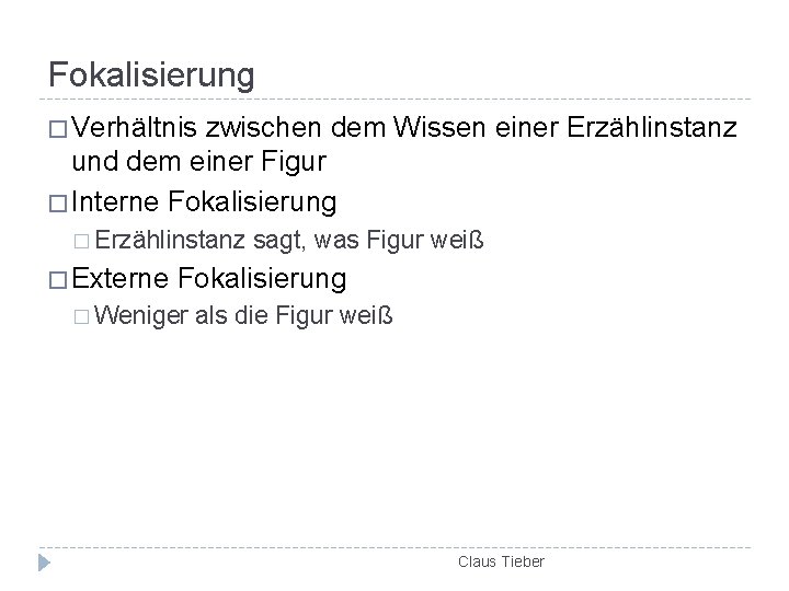 Fokalisierung � Verhältnis zwischen dem Wissen einer Erzählinstanz und dem einer Figur � Interne