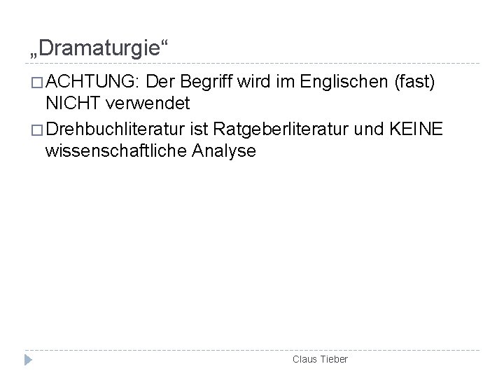 „Dramaturgie“ � ACHTUNG: Der Begriff wird im Englischen (fast) NICHT verwendet � Drehbuchliteratur ist