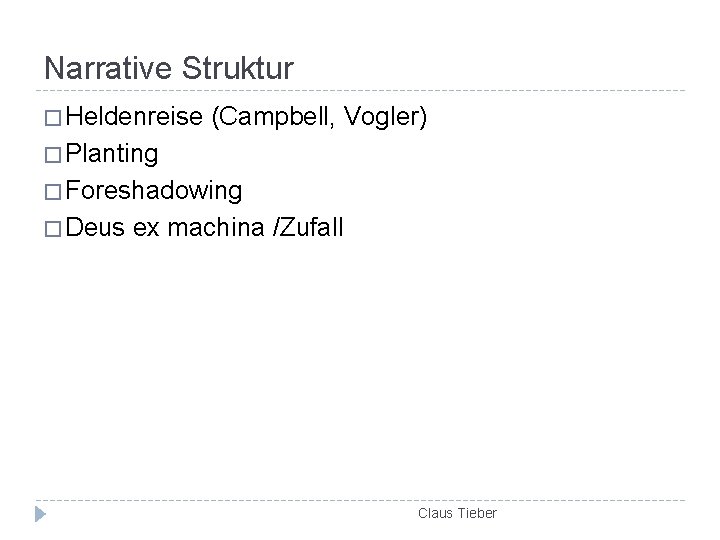 Narrative Struktur � Heldenreise (Campbell, Vogler) � Planting � Foreshadowing � Deus ex machina