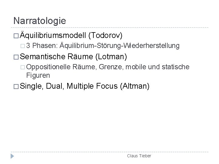 Narratologie � Äquilibriumsmodell (Todorov) � 3 Phasen: Äquilibrium-Störung-Wiederherstellung � Semantische Räume (Lotman) � Oppositionelle