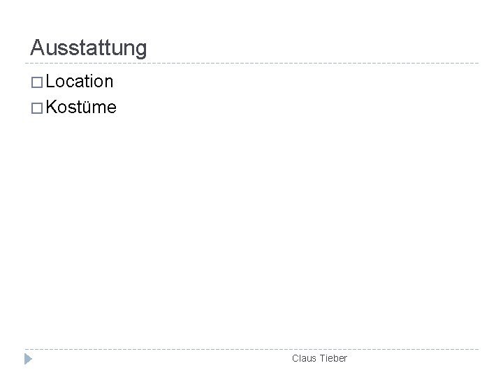 Ausstattung � Location � Kostüme Claus Tieber 