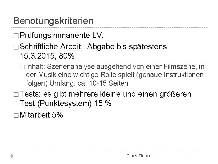 Benotungskriterien � Prüfungsimmanente LV: � Schriftliche Arbeit, Abgabe bis spätestens 15. 3. 2015, 80%