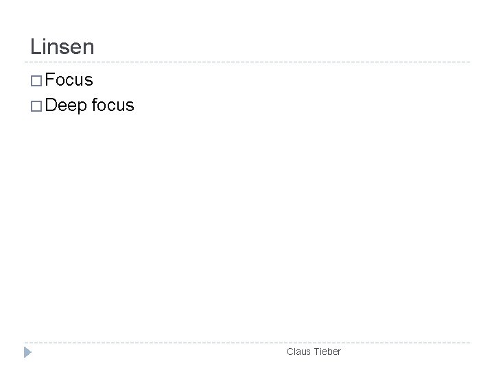 Linsen � Focus � Deep focus Claus Tieber 