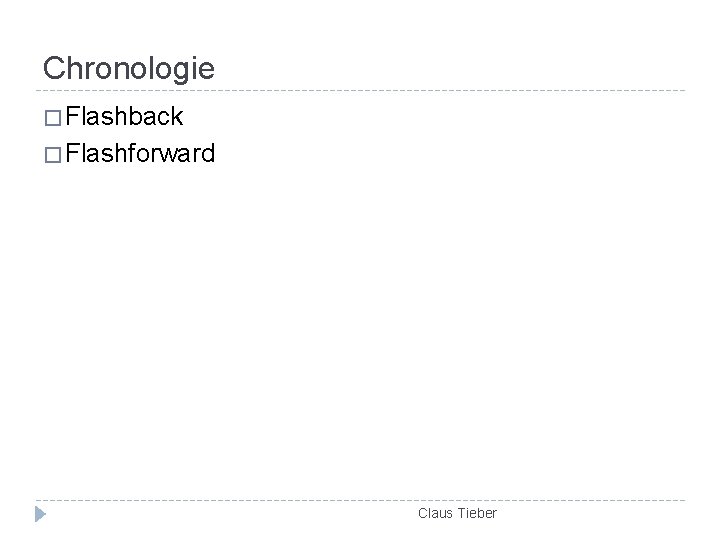 Chronologie � Flashback � Flashforward Claus Tieber 