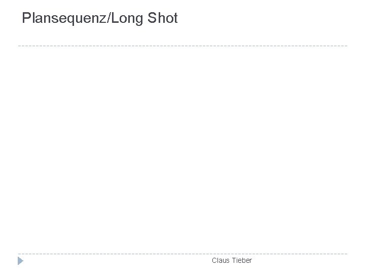 Plansequenz/Long Shot Claus Tieber 