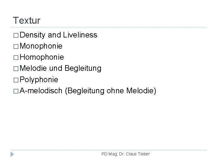 Textur � Density and Liveliness � Monophonie � Homophonie � Melodie und Begleitung �