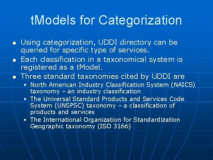 t. Models for Categorization n Using categorization, UDDI directory can be queried for specific