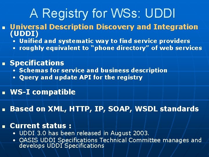 A Registry for WSs: UDDI n Universal Description Discovery and Integration (UDDI) • Unified