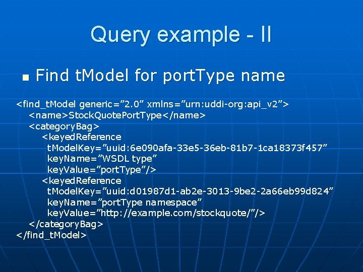 Query example - II n Find t. Model for port. Type name <find_t. Model