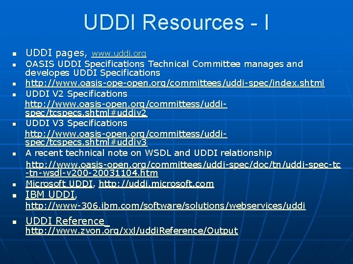 UDDI Resources - I n UDDI pages, www. uddi. org OASIS UDDI Specifications Technical