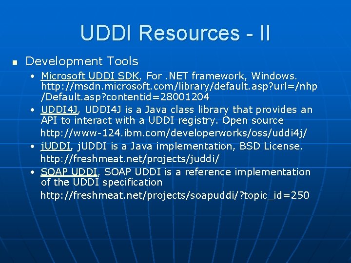 UDDI Resources - II n Development Tools • Microsoft UDDI SDK, For. NET framework,