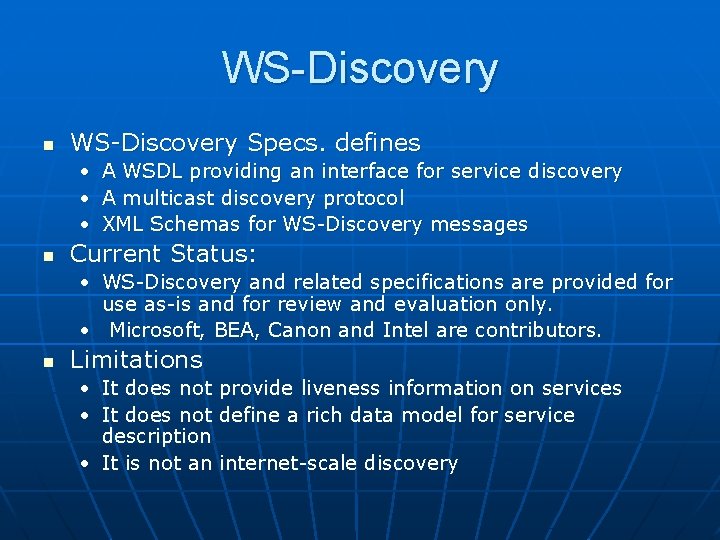 WS-Discovery n WS-Discovery Specs. defines • A WSDL providing an interface for service discovery