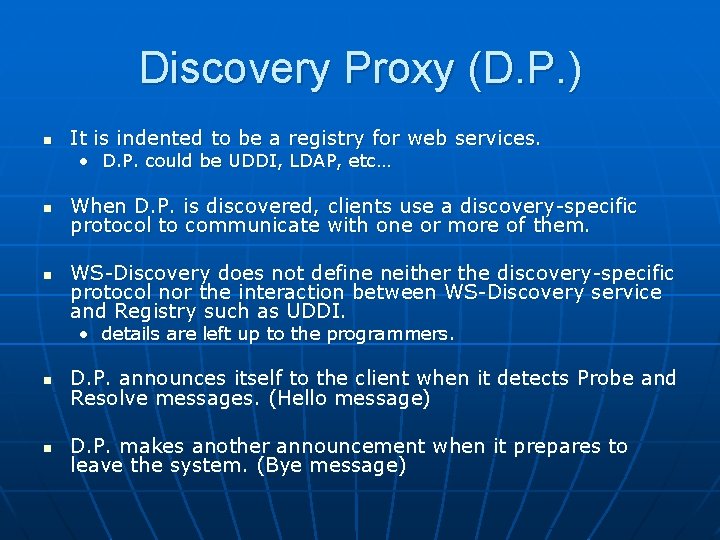 Discovery Proxy (D. P. ) n It is indented to be a registry for