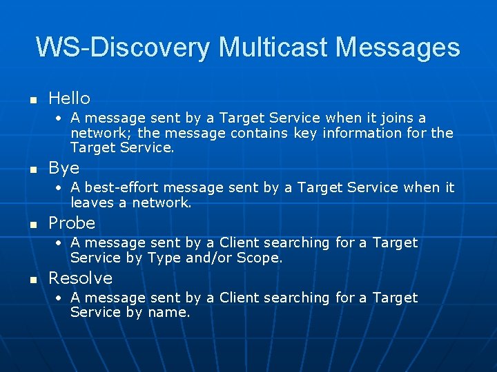 WS-Discovery Multicast Messages n Hello • A message sent by a Target Service when