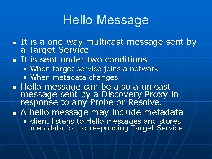 Hello Message n n It is a one-way multicast message sent by a Target