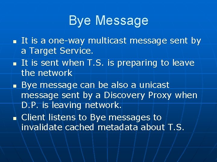 Bye Message n n It is a one-way multicast message sent by a Target