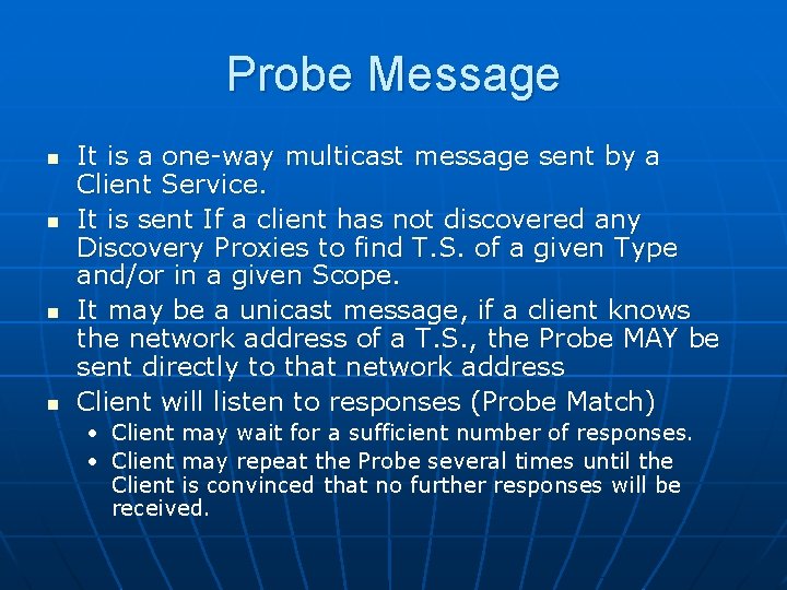 Probe Message n n It is a one-way multicast message sent by a Client