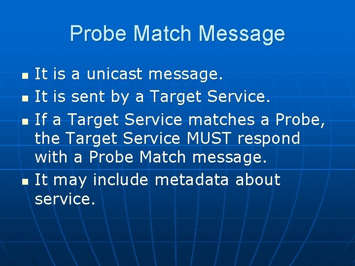Probe Match Message n n It is a unicast message. It is sent by