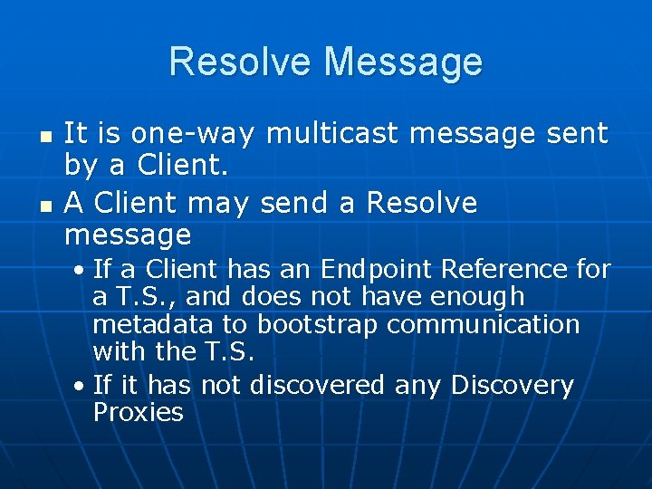 Resolve Message n n It is one-way multicast message sent by a Client. A