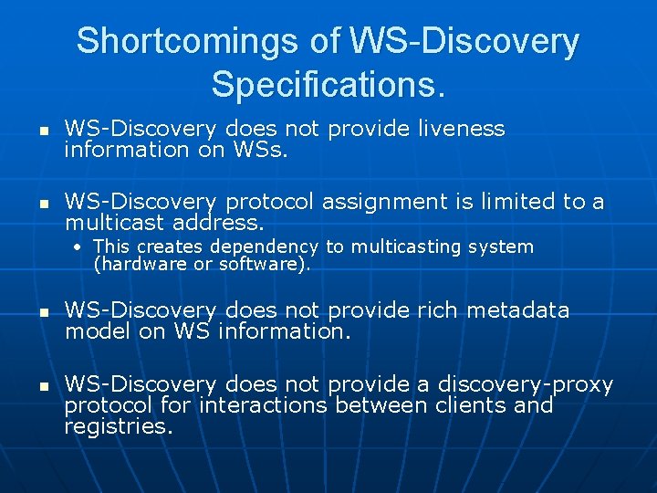 Shortcomings of WS-Discovery Specifications. n WS-Discovery does not provide liveness information on WSs. n
