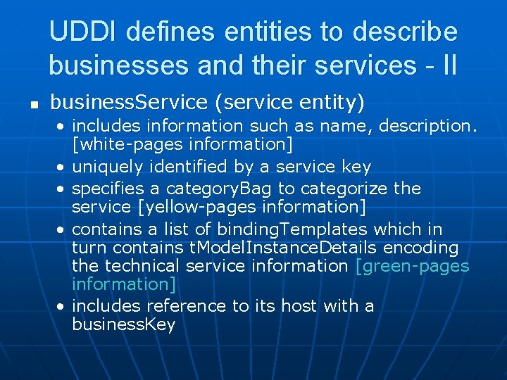 UDDI defines entities to describe businesses and their services - II n business. Service