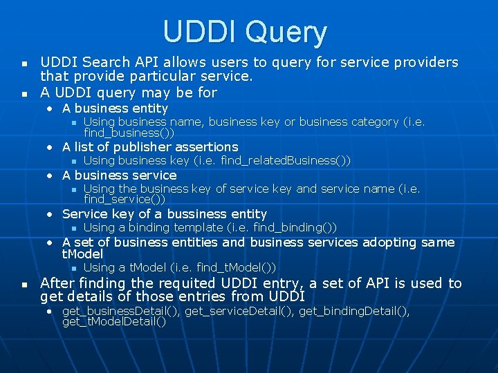 UDDI Query n n UDDI Search API allows users to query for service providers