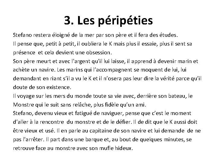 3. Les péripéties Stefano restera éloigné de la mer par son père et il