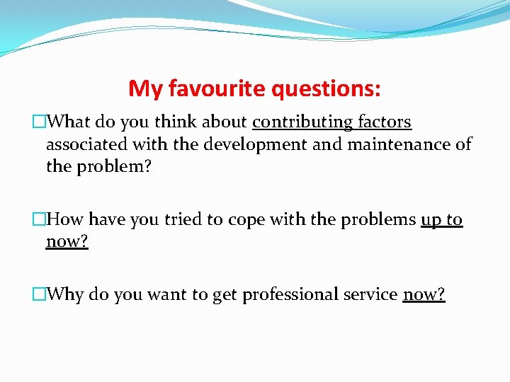 My favourite questions: �What do you think about contributing factors associated with the development