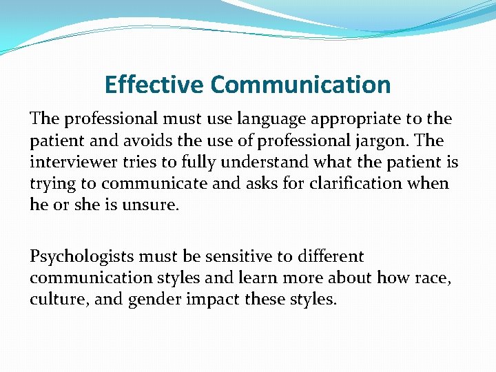 Effective Communication The professional must use language appropriate to the patient and avoids the