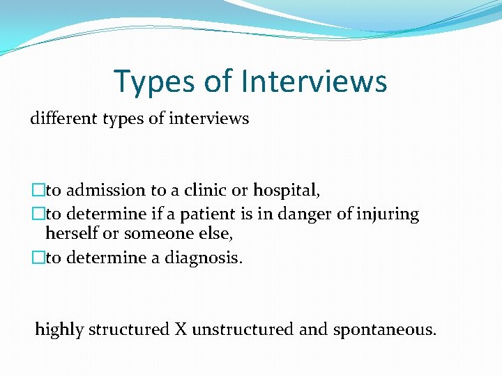Types of Interviews different types of interviews �to admission to a clinic or hospital,