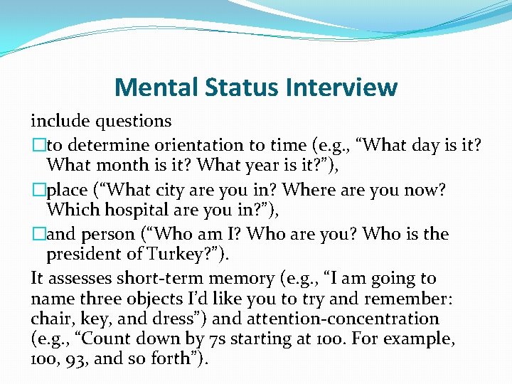 Mental Status Interview include questions �to determine orientation to time (e. g. , “What