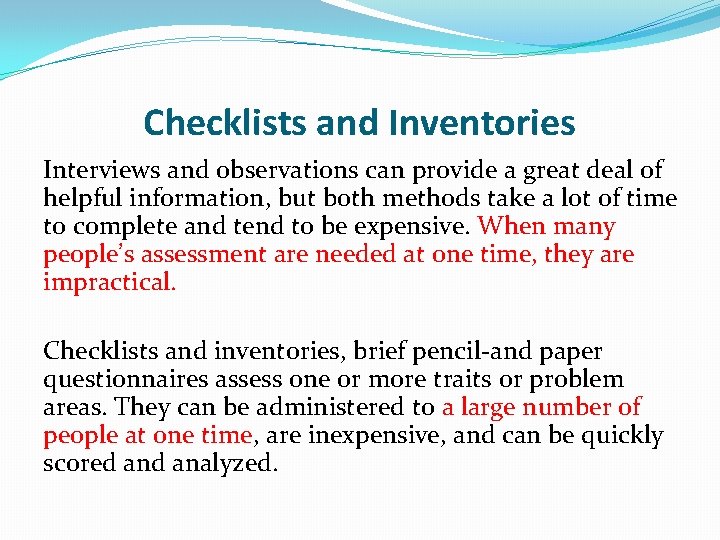 Checklists and Inventories Interviews and observations can provide a great deal of helpful information,
