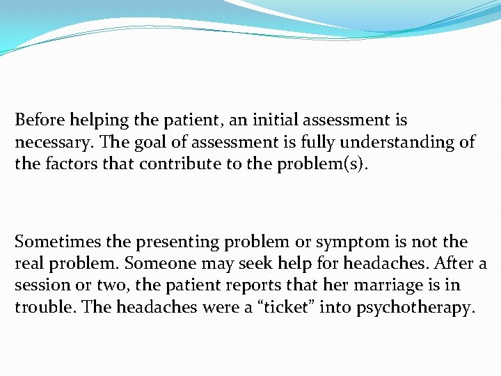 Before helping the patient, an initial assessment is necessary. The goal of assessment is
