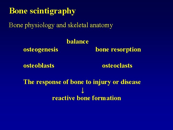 Bone scintigraphy Bone physiology and skeletal anatomy balance osteogenesis bone resorption osteoblasts osteoclasts The