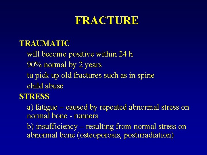 FRACTURE TRAUMATIC will become positive within 24 h 90% normal by 2 years tu