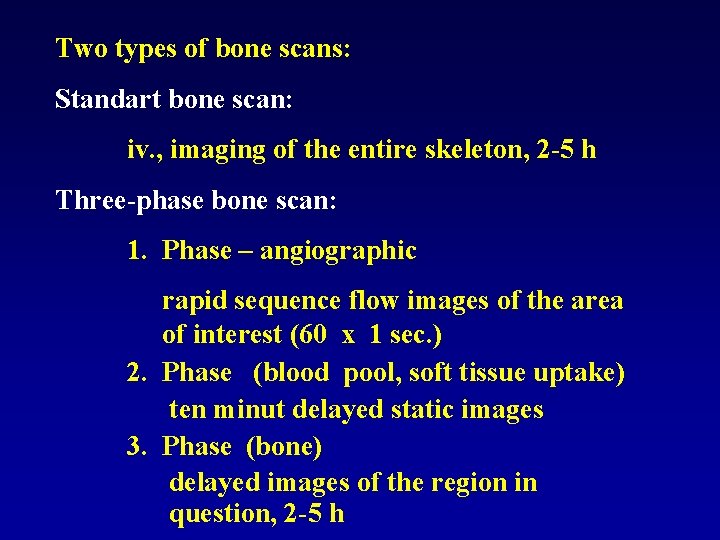 Two types of bone scans: Standart bone scan: iv. , imaging of the entire